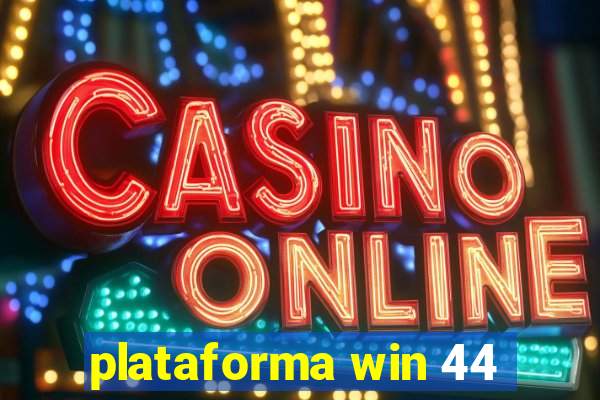 plataforma win 44